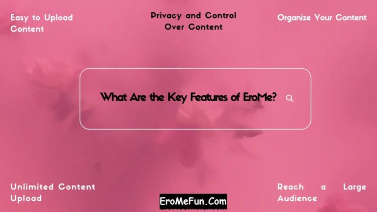 What Are the Key Features of EroMe? 2 What Are the Key Features of EroMe