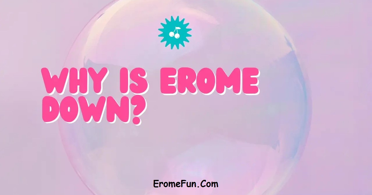 Why is EroMe Down? Troubleshoot Guide to Fix Issues 1 Why is EroMe Down